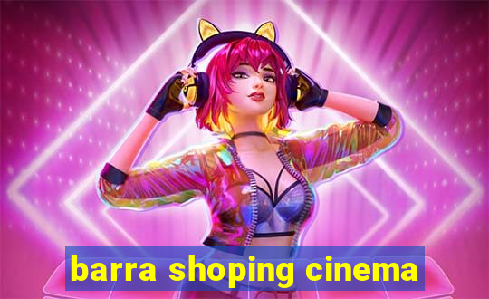 barra shoping cinema